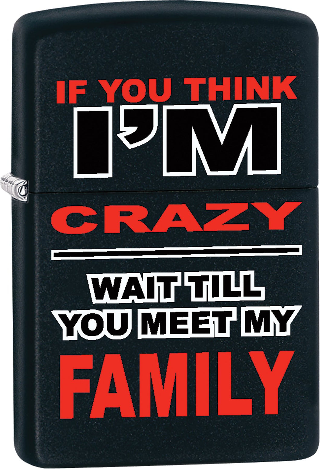 Zippo Lighter - If You Think I'm Crazy/Wait Till You Meet My Family